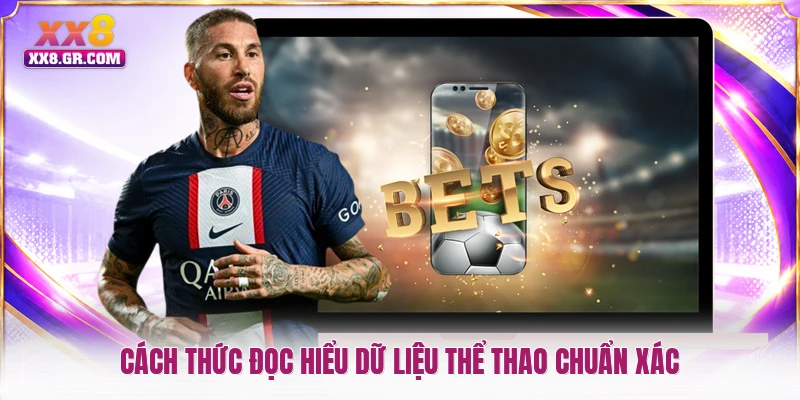 Cách thức đọc hiểu dữ liệu thể thao chuẩn xác