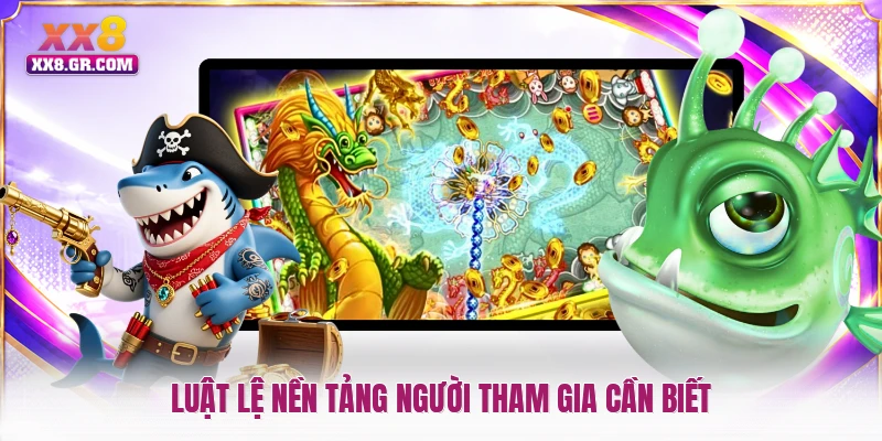 Luật lệ nền tảng người tham gia cần biết