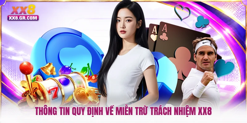 Thông tin quy định về miễn trừ trách nhiệm XX8