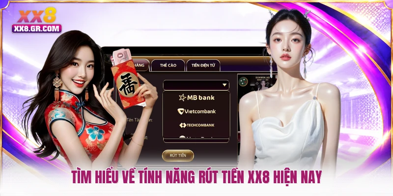 Tìm hiểu về tính năng rút tiền XX8 hiện nay