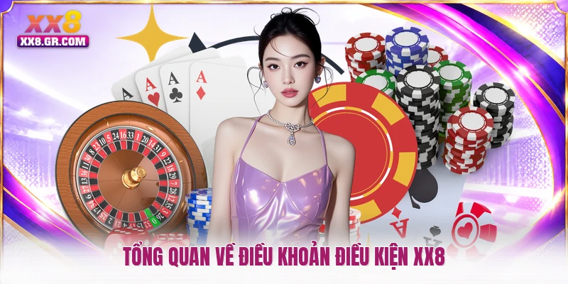 Tổng quan về điều khoản điều kiện XX8