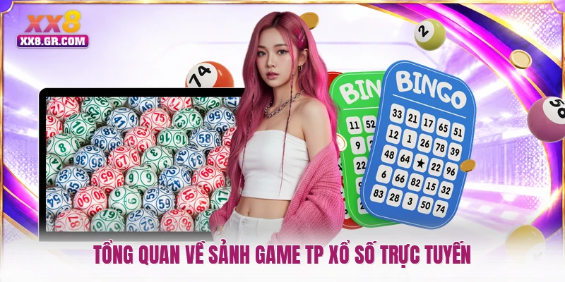 Tổng quan về sảnh game TP xổ số trực tuyến
