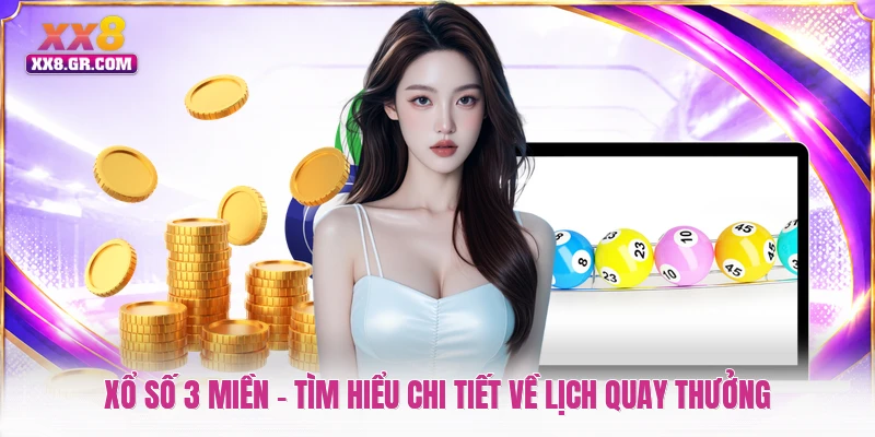 Xổ Số 3 Miền - Tìm Hiểu Chi Tiết Về Lịch Quay Thưởng